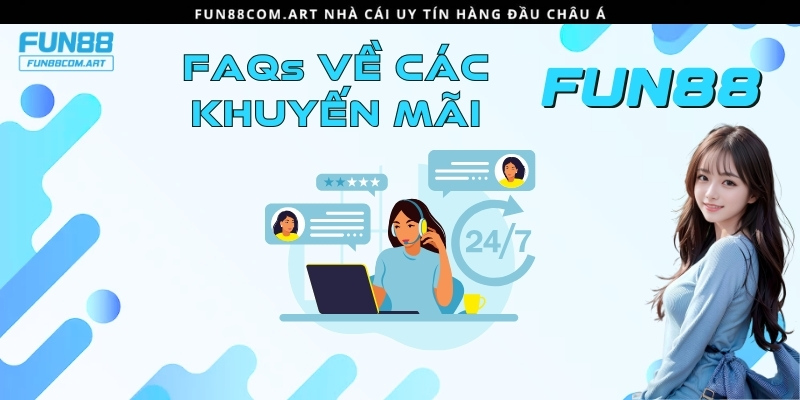 Trả lời các câu hỏi thường gặp về khuyến mãi tại Fun88