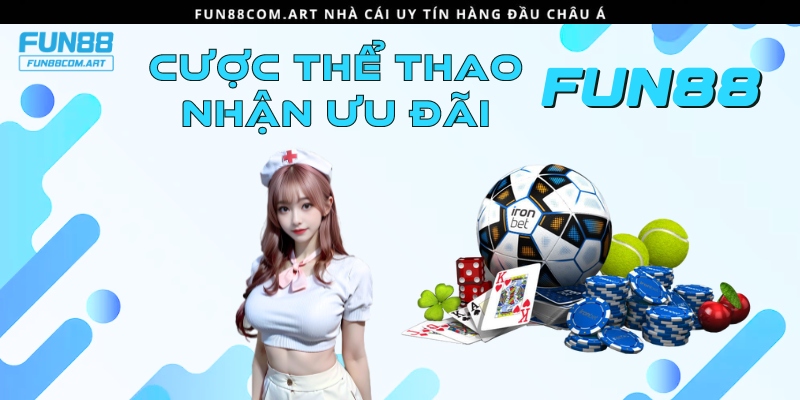 Khám phá thông tin ưu đãi cá cược thể thao Fun88