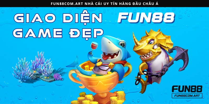 Đồ họa chơi game bắn cá Fun88 ấn tượng