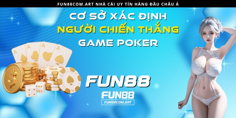 Giá trị tay bài chính là cơ sở để xác định người nào thắng trận Poker
