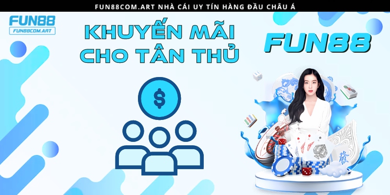 Điểm qua top khuyến mãi chào mừng tân thủ Fun88