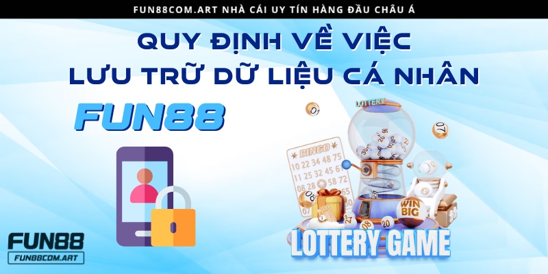 Quy định về việc Fun88 lưu trữ dữ liệu cá nhân 